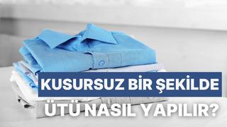 Kusursuz bir şekilde ütü nasıl yapılır? Tüyoları burada!