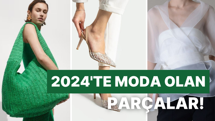 Herkesin üstünde bunları gördük! 2024’te moda olan 10 parça