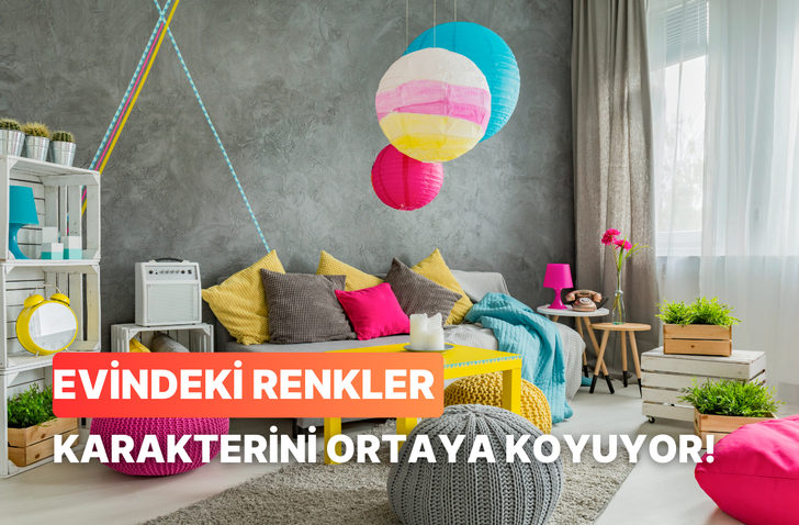 Evindeki renklere göre karakterini analiz ediyoruz!