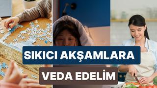 İşten geldiğinde sıkıldığın bir ev kaderin olmasın! Evde eğlenmenin yolları