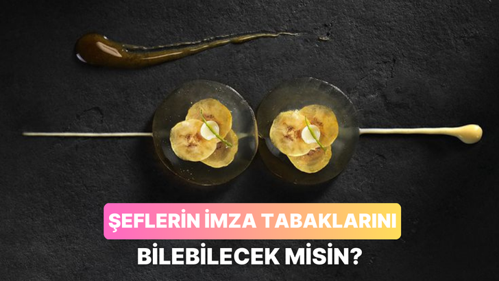 Bu şeflerin imza tabaklarını doğru tahmin edebilecek misin?