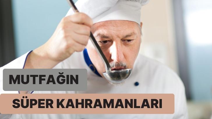 Mutfağa girdiği anda kendini mutlu hissedenlerin 10 süper özelliği