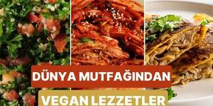 Dünya mutfağında denemeniz gereken vegan yemekler