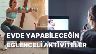 Evdeki vaktini daha keyifli hale getirecek şeyi bu testin sonunda öğren!