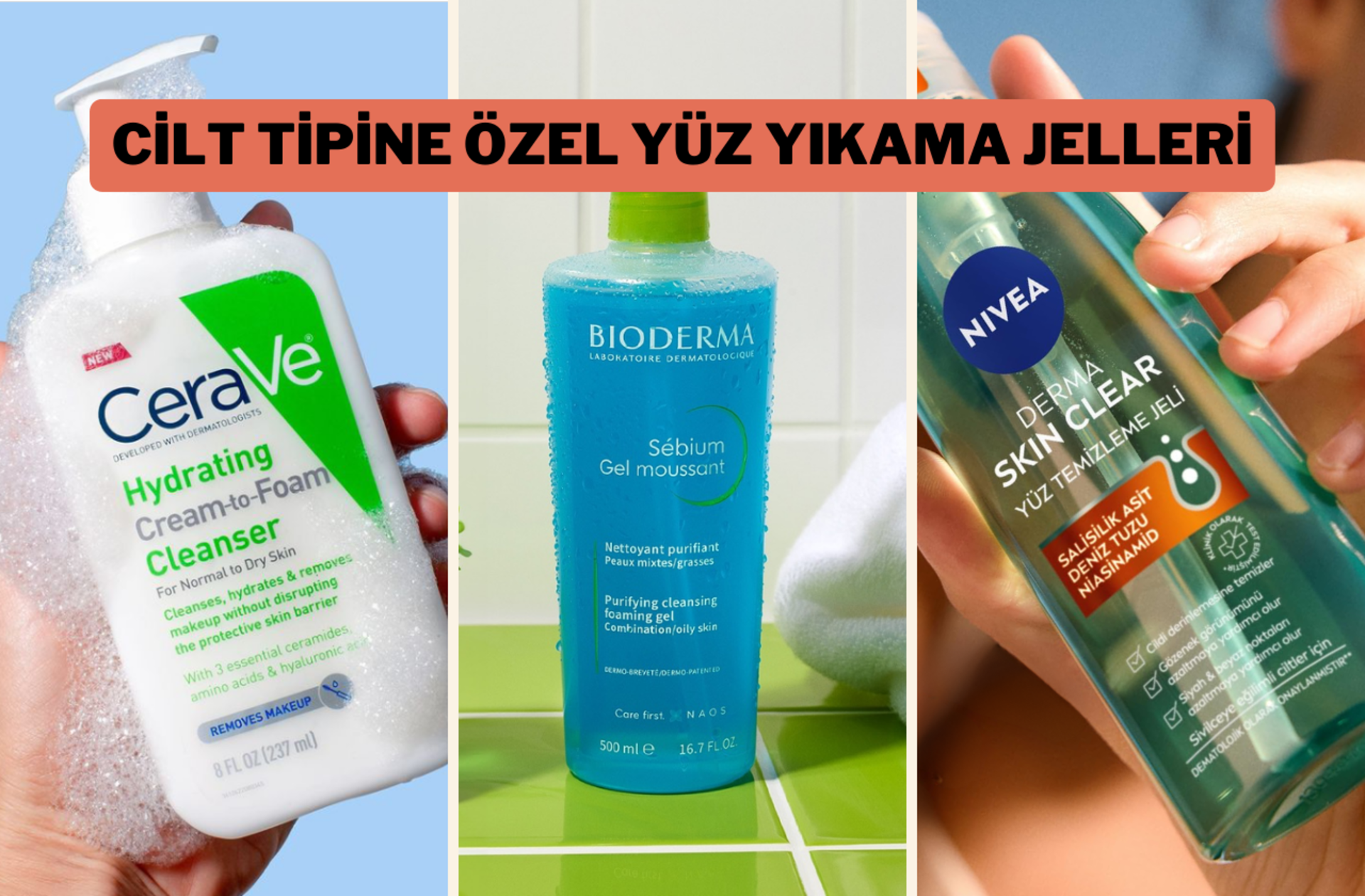 Yağlıdan karmaya farklı cilt tiplerine uygun yüz temizleme jelleri