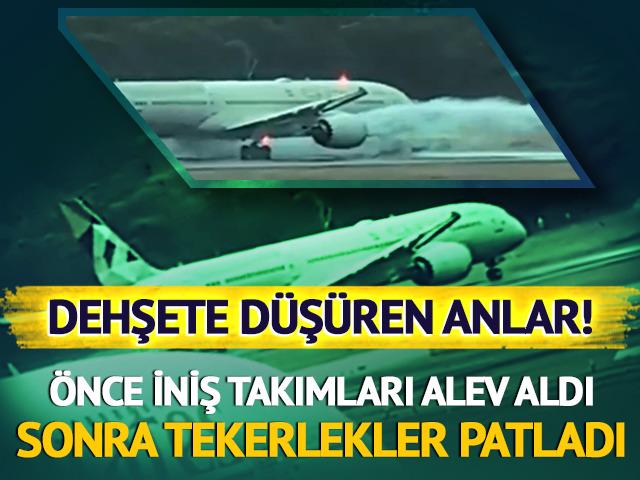 Önce iniş takımları alev aldı sonra lastikler patladı