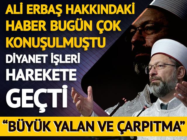 Ali Erbaş hakkında bugün çok konuşulan haber Diyanet İşleri'ni harekete geçirdi