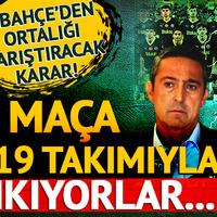 F.Bahçe'den ortalığı karıştıracak karar! O maça U19 takımıyla çıkıyorlar... 