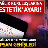 Sağlık kuruluşlarına 'estetik' ayarı! Resmi Gazete'de yayımlandı