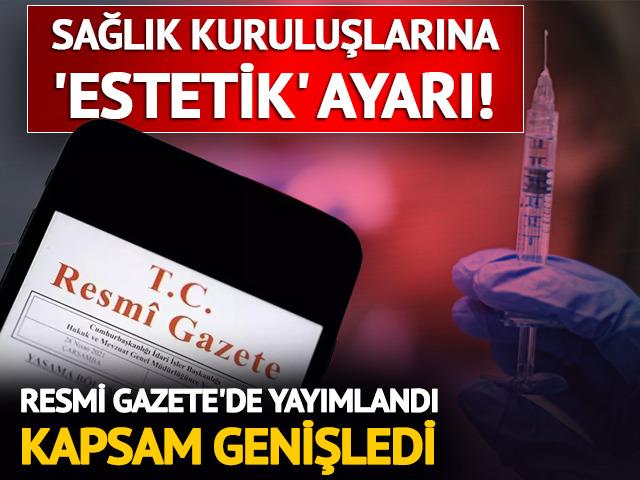 Sağlık kuruluşlarına 'estetik' ayarı! Resmi Gazete'de yayımlandı