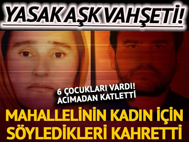 6 çocuk annesi eşini 'yasak aşk' nedeniyle öldürdü! Ardından İzmir'e gidip şüphelendiği kişiyi vurdu