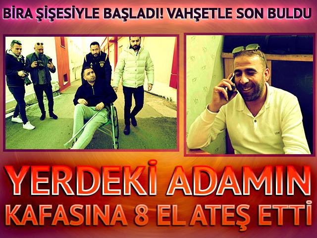 Bira şişesiyle başlayan tartışma vahşetle son buldu! Yerdeki adamın kafasına 8 el ateş etti