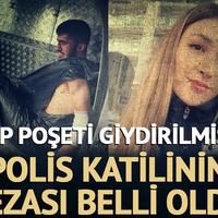 Çöp poşeti giydirilmişti!  Polis memuru Şeyda Yılmaz'ı şehit eden katilin cezası belli oldu