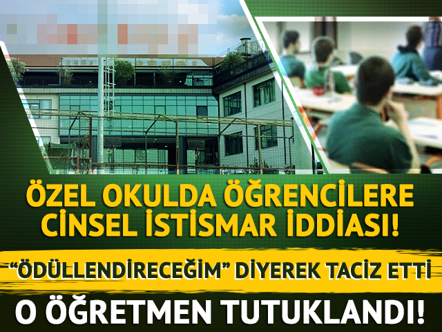 Öğrencilere cinsel istismar iddiası! Öğretmen tutuklandı...