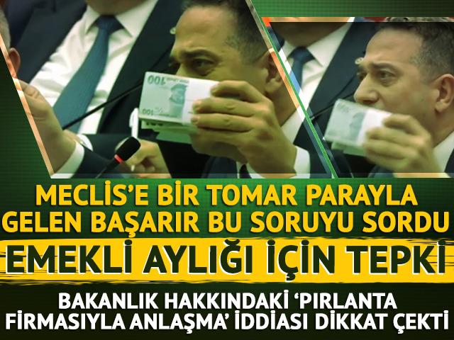 CHP'li Başarır Meclis'e bir tomar parayla geldi, en düşük emekli aylığına tepki gösterdi! Bakanlık hakkındaki 'pırlanta firmasıyla anlaşma' iddiası dikkat çekti