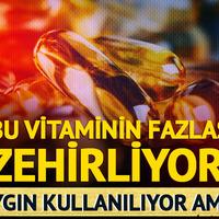 Yaygın olarak kullanılıyor ama... Bu vitaminin fazlası zehirliyor!