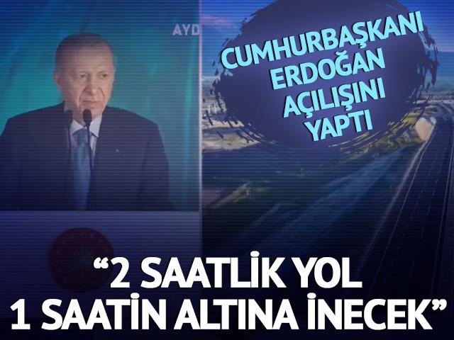 Cumhurbaşkanı Erdoğan Aydın-Denizli Otoyolu'nun açılışını yaptı: "2 saatlik yolculuk süresi 1 saatin altına iniyor"