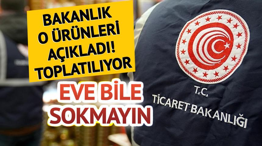 Bakanlık tek tek ifşa etti, piyasadan toplatılıyor! O marka ve ürünler için hızlıca harekete geçildi