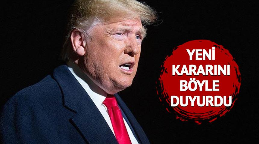 Trump yeni kararını duyurdu!  "Artık bunun değişme zamanı geldi" 