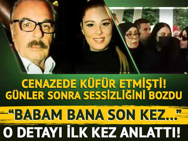 Cenazede küfür etmişti! İlk paylaşım geldi: 'Babam bana son kez...'