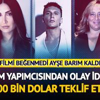 Edis filmi beğenmedi, Ayşe Barım gösterimden kaldırttı! 100 bin dolar iddiası...