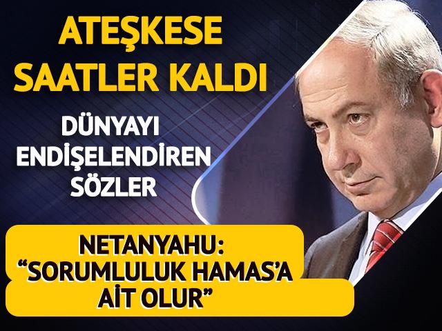 Gazze'de ateşkesin başlamasına saatler kaldı! Endişelendiren sözler