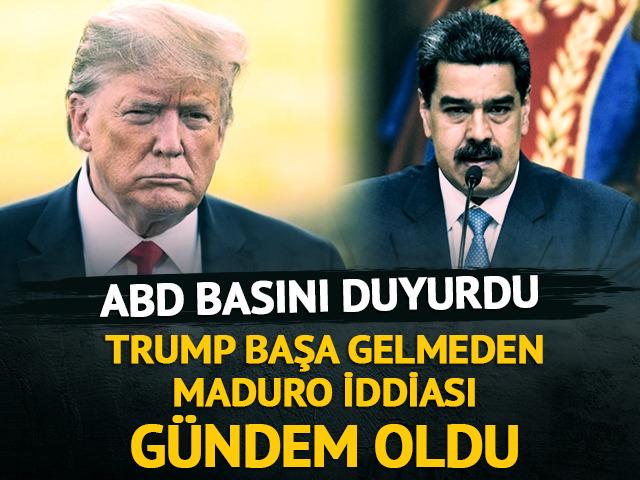 Trump başa geçmeden Maduro iddiası gündem oldu! ABD basını duyurdu