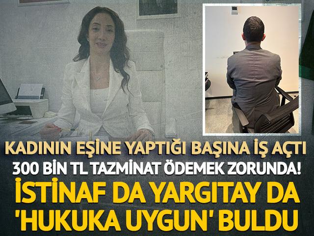 Kadının eşine yaptığı başına iş açtı! 300 bin TL tazminat ödemek zorunda... İstinaf da Yargıtay da 'hukuka uygun' buldu