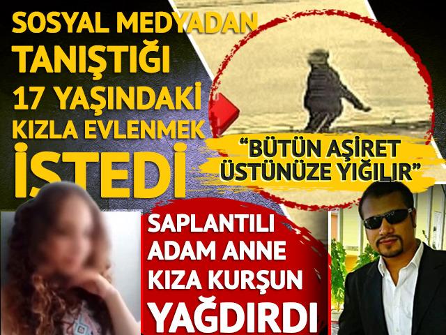 17 yaşındaki kızla evlenme isteği geri çevrilince pompalıyla kurşun yağdırdı