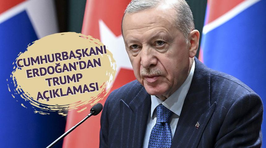 Cumhurbaşkanı Erdoğan'dan Trump açıklaması! "Türkiye olarak üzerimize ne düşünüyorsa yapacağız"