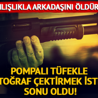 Pompalı tüfekle fotoğraf çektirirken arkadaşını vurdu!