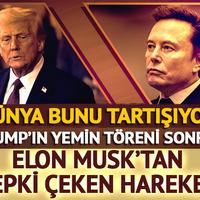 Trump'ın yemin töreni sonrası Elon Musk'tan tartışma yaratan hareket