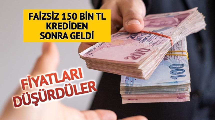 Faizsiz 150 bin TL krediye bir destek daha! Fiyatları düşürdüler '15 bin liraya verelim'