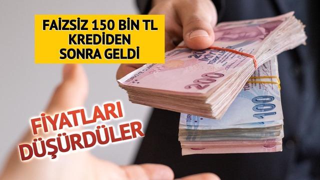 Faizsiz 150 bin TL krediye bir destek daha! Fiyatları düşürdüler '15 bin liraya verelim'