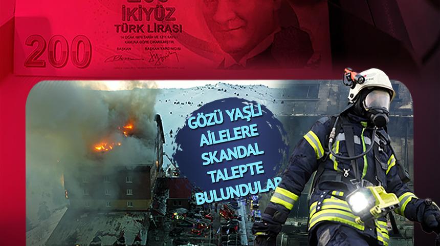 Bu ne para hırsı! Yangın faciasını fırsata çevirmeye çalışıyorlar: Kartalkaya'da gözü yaşlı ailelere skandal talep
