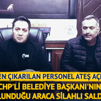 CHP'li Belediye Başkanı'nın bulunduğu araca silahlı saldırı!