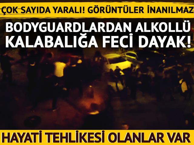 Bodyguardlar alkollü kalabalığı feci şekilde dövdü! Çok sayıda yaralı... Hayati tehlikesi olanlar var