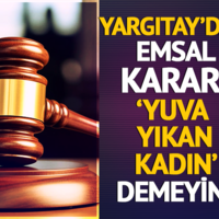 Yargıtay’dan emsal karar: 'Yuva yıkan kadın' demeyin...