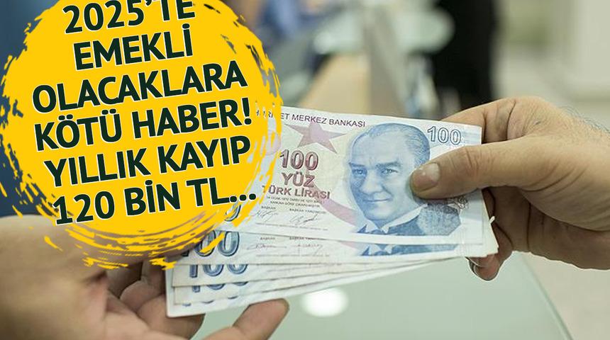 Yıllık kayıp 120 bin TL! 2025'te emekli olanlara kötü haber: "Bir sefer değil, hep yaşayacaklar"