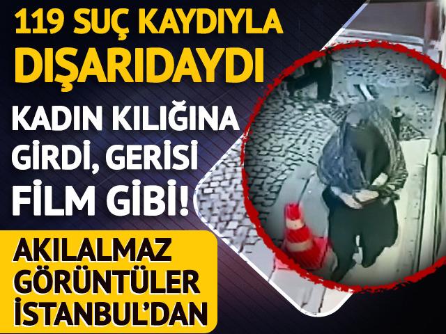 119 suç kaydı vardı ve dışarıdaydı; kadın kılığına girdi, gerisi film gibi...