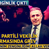 AK Parti vekilin firmasında grev! Gerginlik çıktı: “Benim zenginliğimi Allah verdi”