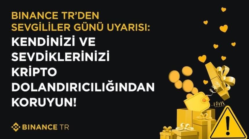 Binance TR’den Sevgililer Günü uyarısı: Kendinizi ve sevdiklerinizi kripto dolandırıcılığından koruyun!