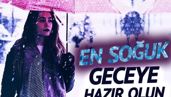 En soğuk geceye hazır olun! İptal kararları peş peşe geldi