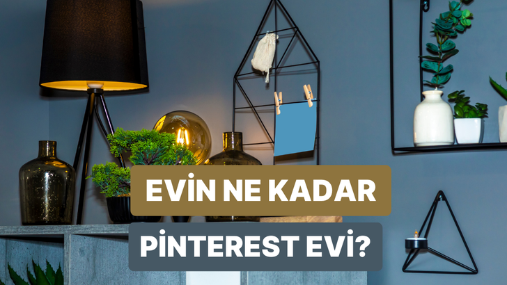 Senin evin ne kadar Pinterest evi?