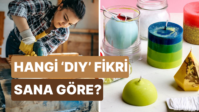 Bu testin sonunda sana bir DIY fikri veriyoruz! 