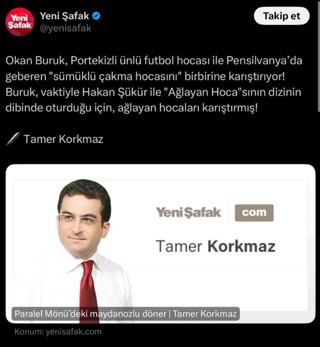 Okan Buruk a "Pensilvanya’da geberen "sümüklü çakma hocasını" birbirine karıştırıyor!" demişti... Yeni Şafak yazarı Tamer Korkmaz ın görevine son verildi! 2