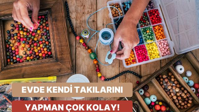 Kendi takılarını yapmak çok mu zor? Bu tüyolarla hiç de değil!