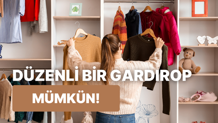 Gardırobunun düzenini sağlamak için en iyi depolama fikirleri 