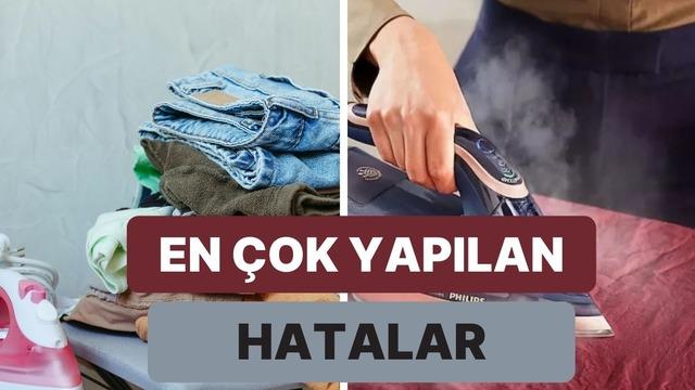 Kıyafet ütülerken hepimizin bilmeden yaptığı hatalar 