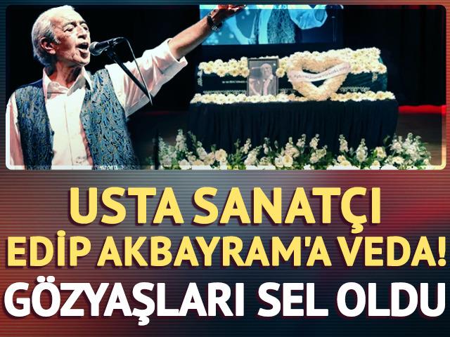 Usta sanatçı Edip Akbayram'a veda! Gözyaşları sel oldu